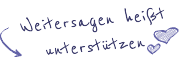 Weitersagen hei�t unterst�tzen